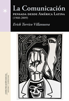 La comunicación pensada desde América Latina (1960-2009)
