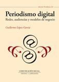 Periodismo digital. Redes, audiencias y modelos de negocio