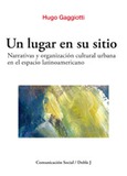 Un lugar en su sitio. Narrativas y organización cultural urbana en el espacio latinoamericano