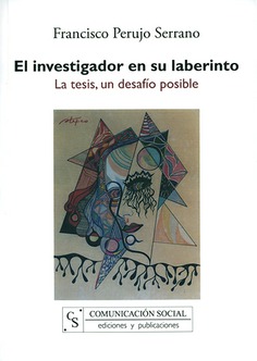 El investigador en su laberinto. La tesis, un desafío posible