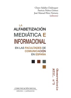 La alfabetización mediática e informacional en las Facultades de Comunicación en España La alfabetización mediática e informacional en las Facultades de Comunicación en España